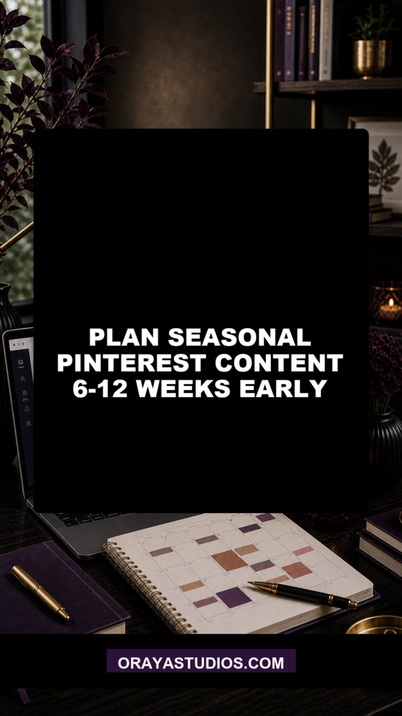 Plan Seasonal Pinterest Content 6-12 Weeks Early